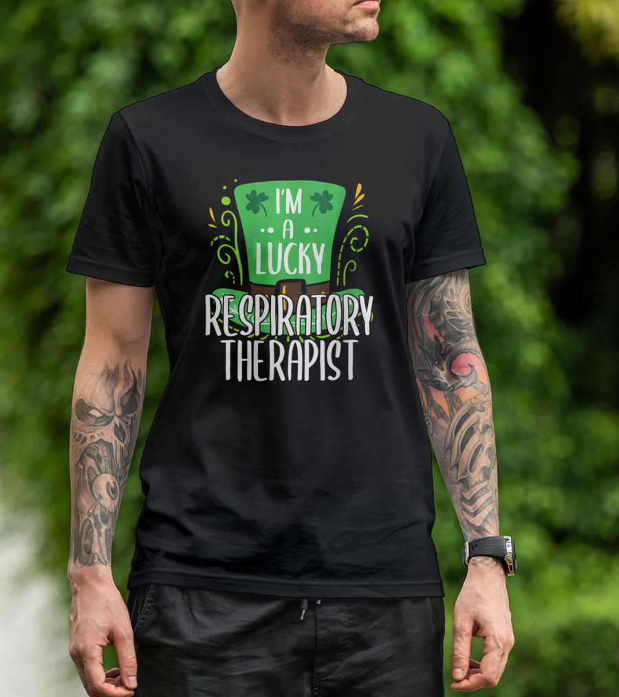 I'm A Lucky Respiratory Therapist St Patrick T-Shirt
