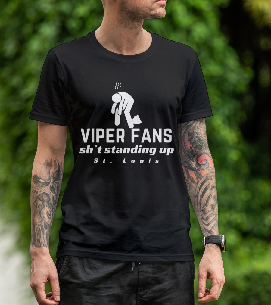Viper Fans Sh*t Standing Up St. Louis T-Shirt
