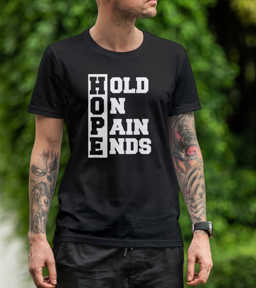 H.O.P.E Hold On Pain Ends T-Shirt