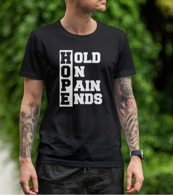 H.O.P.E Hold On Pain Ends T-Shirt