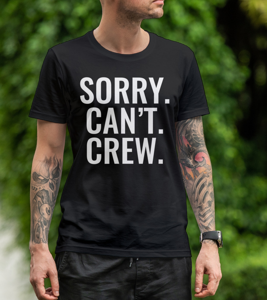 Sorry Can't Crew Sport Rowing T-Shirt