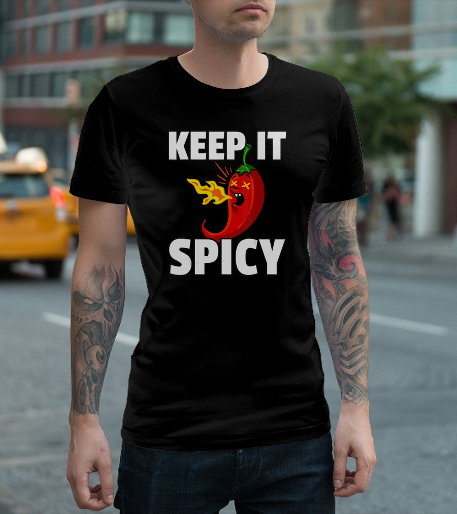 Keep It Spicy Chilis Hot For A Spicy Food T-Shirt