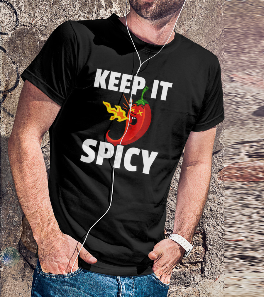 Keep It Spicy Chilis Hot For A Spicy Food T-Shirt