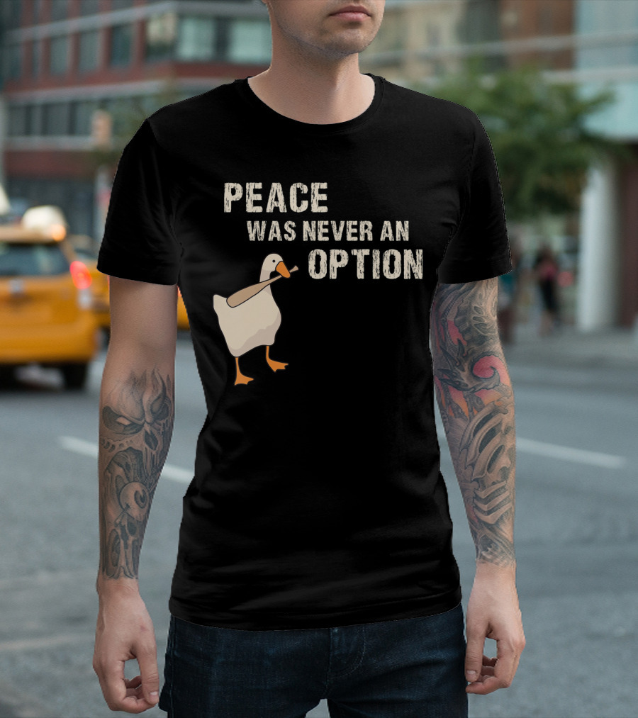 Peace Was Never an Option Goose with Baseball Bat T-Shirt