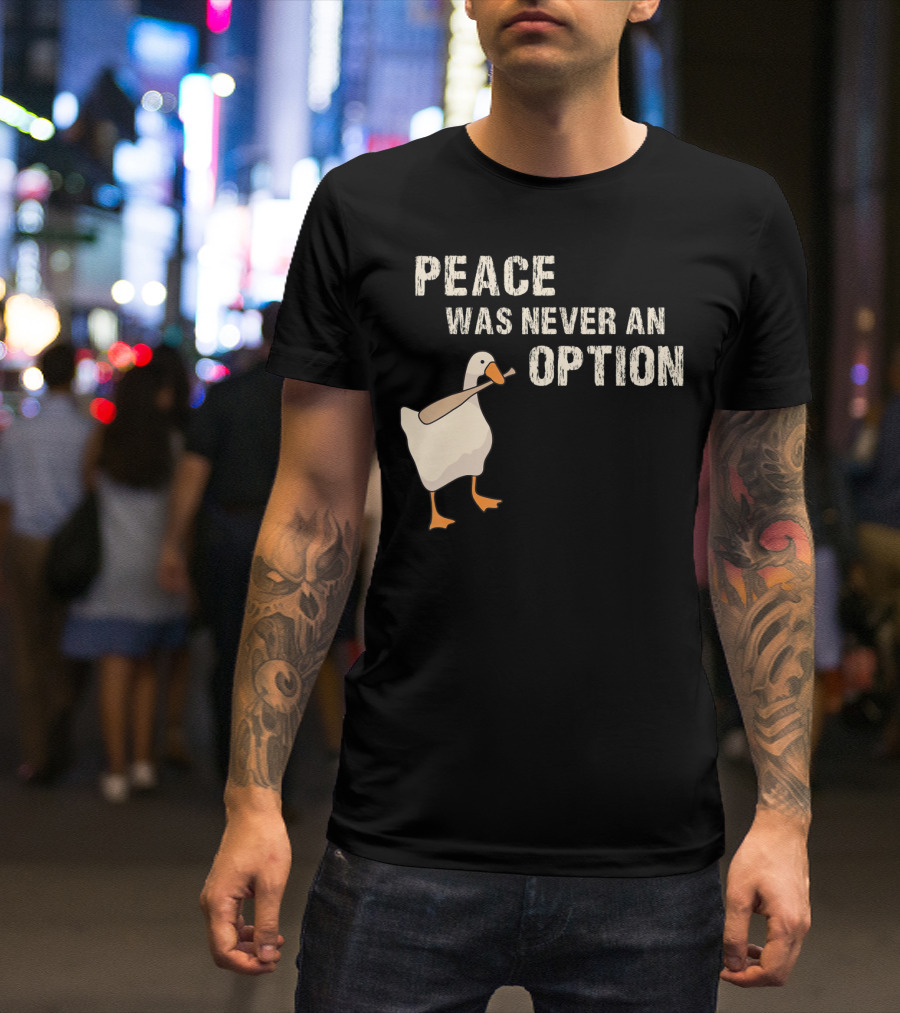 Peace Was Never An Option Goose With Baseball Bat T-Shirt