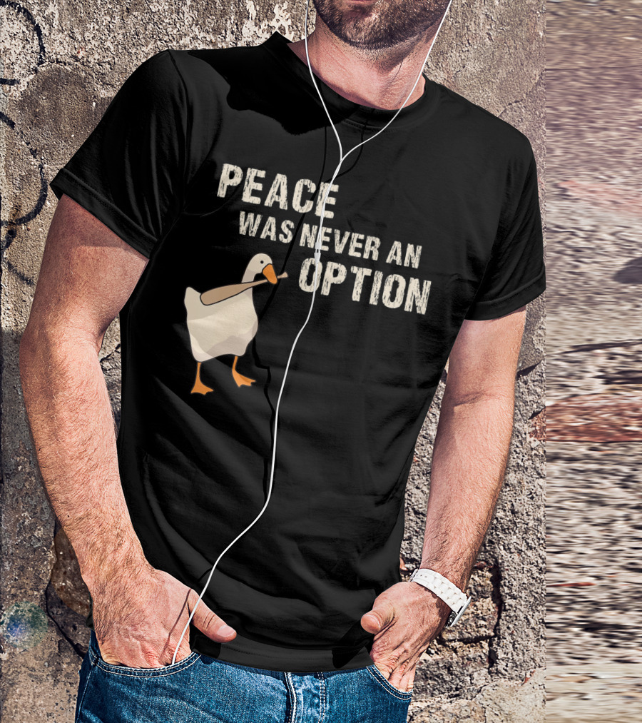 Peace Was Never An Option Goose With Baseball Bat T-Shirt