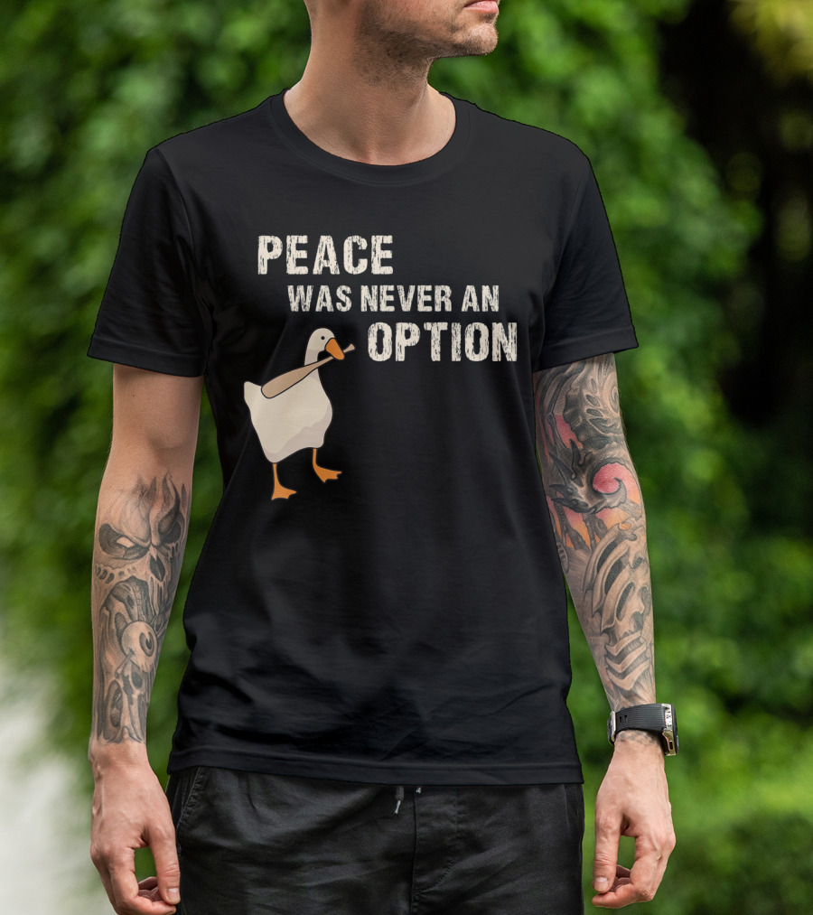 Peace Was Never An Option Goose With Baseball Bat T-Shirt