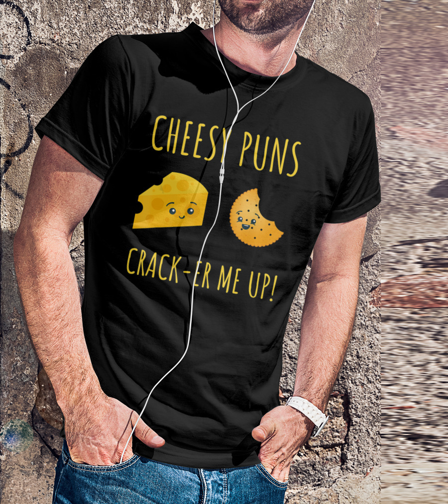 Cheesy Puns Crack-er Me Up Fun Cheese Cracker Humor T-Shirt