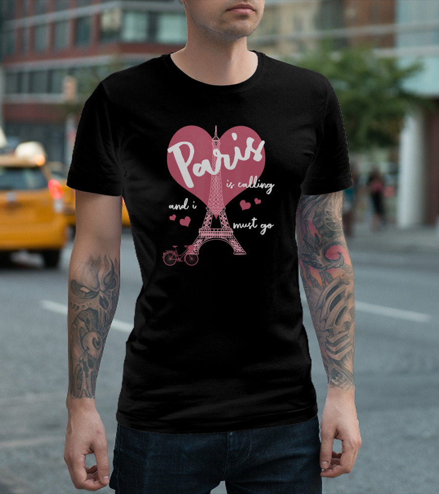 Paris is Calling Eiffel Tower Heart Bicycle Must Go T-Shirt
