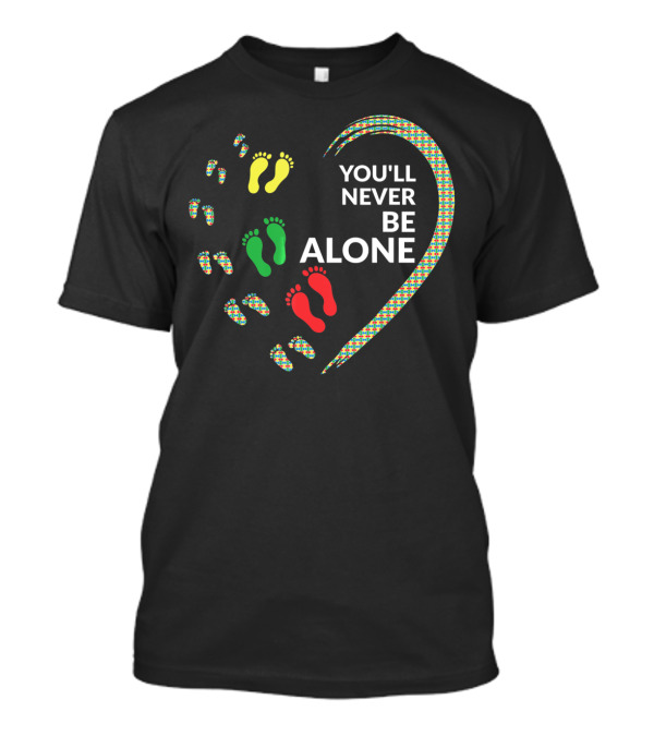 Autism Awareness Heart You'll Never Be Alone With Colorful Footprints T-Shirt