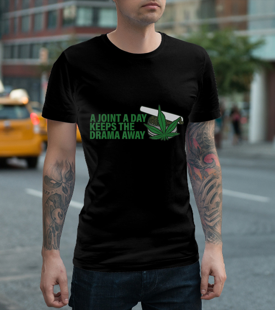 A Joint a Day Keeps the Drama Away Weed Leaf T-Shirt