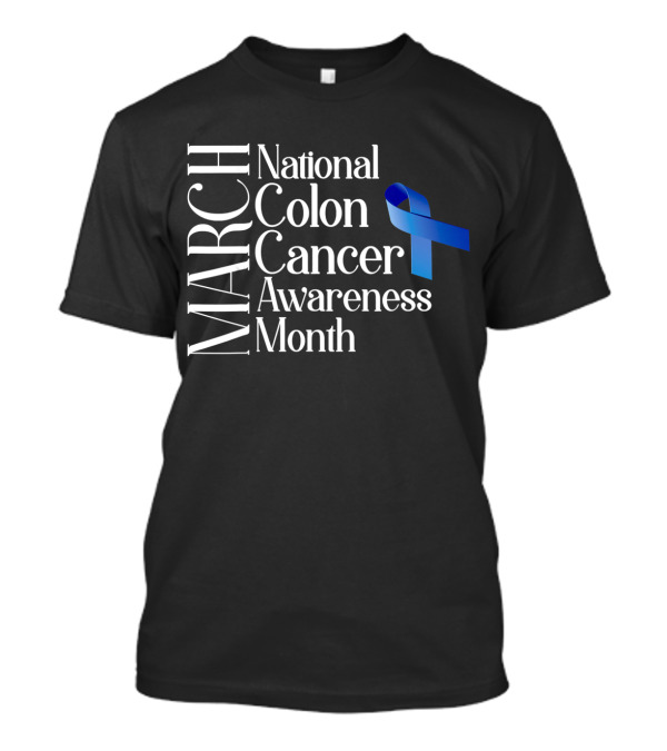 March National Colon Cancer Awareness Month Blue T-Shirt