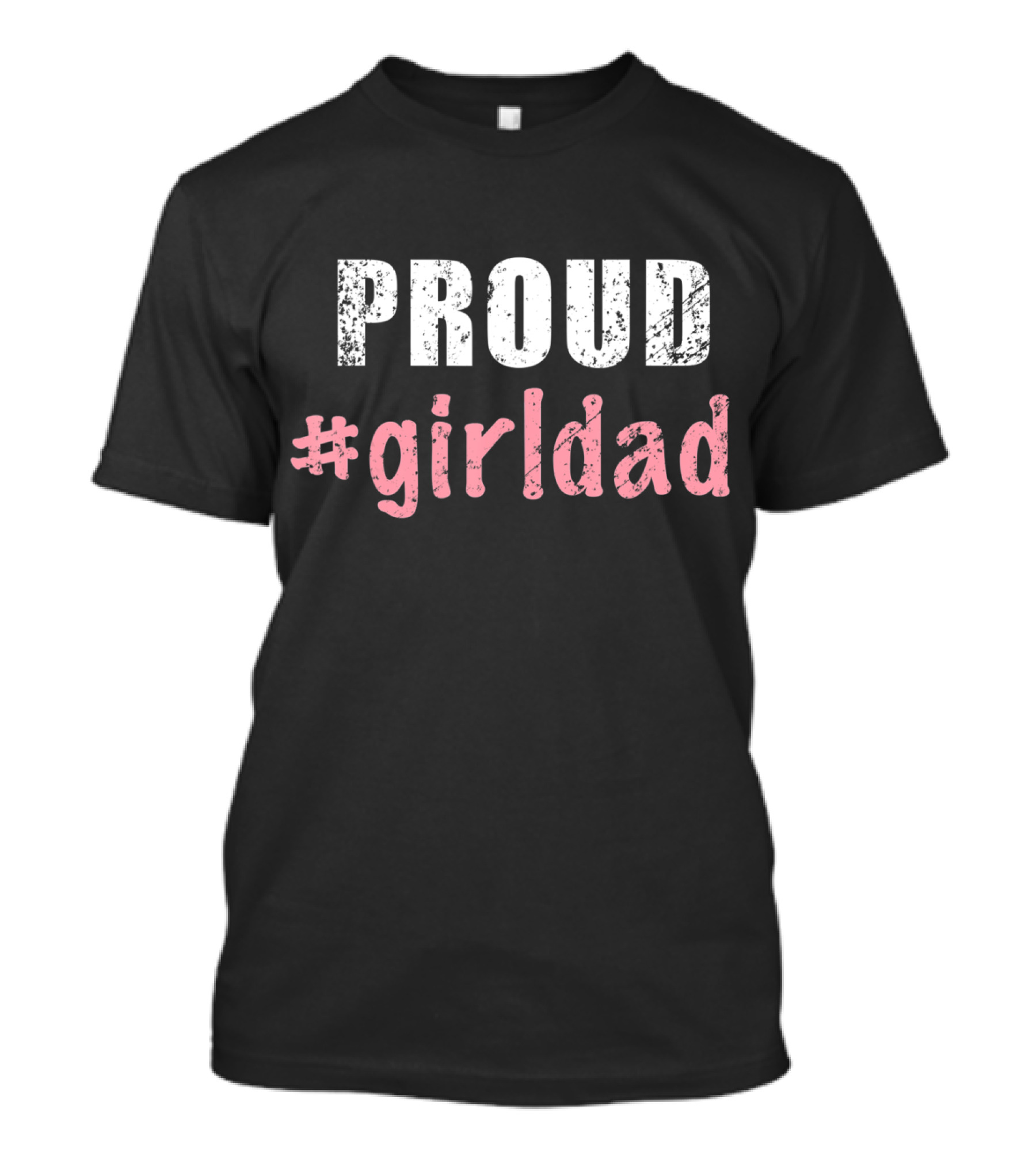 Proud #girldad Girl Dad Father Of Girls T-Shirt