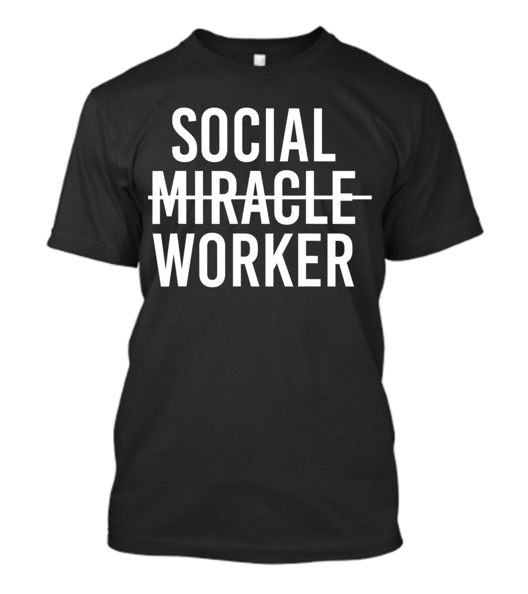 SOCIAL STRIKETHROUGH MIRACLE WORKER T-Shirt