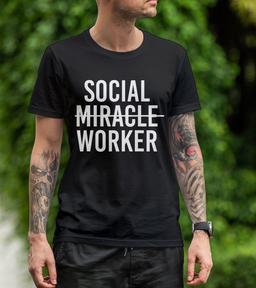 SOCIAL STRIKETHROUGH MIRACLE WORKER T-Shirt