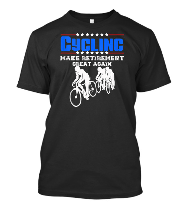 Cycling Make Retirement Great Again T-Shirt