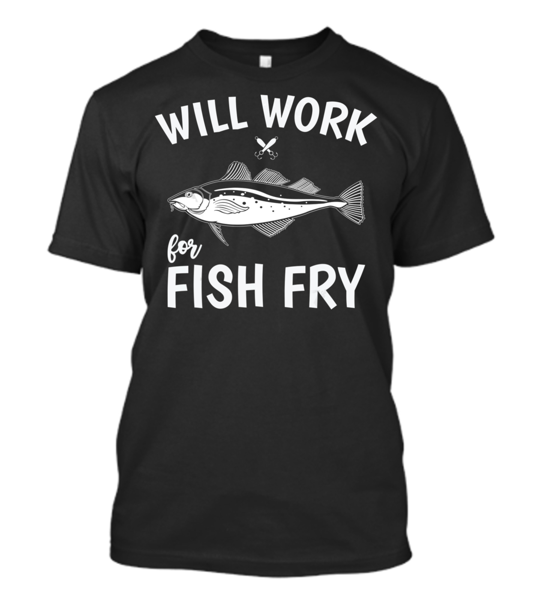 Will Work For Fish Fry With Fish Illustration And Fishing Hook T-Shirt