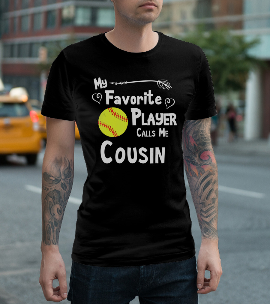 My Favorite Player Calls Me Cousin Softball T-Shirt