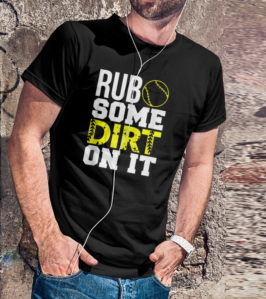 Rub Some Dirt On It Softball Design With Yellow Stitching T-Shirt