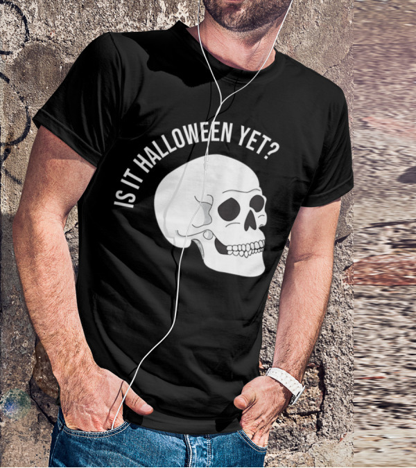 Is It Halloween Yet Skull T-Shirt