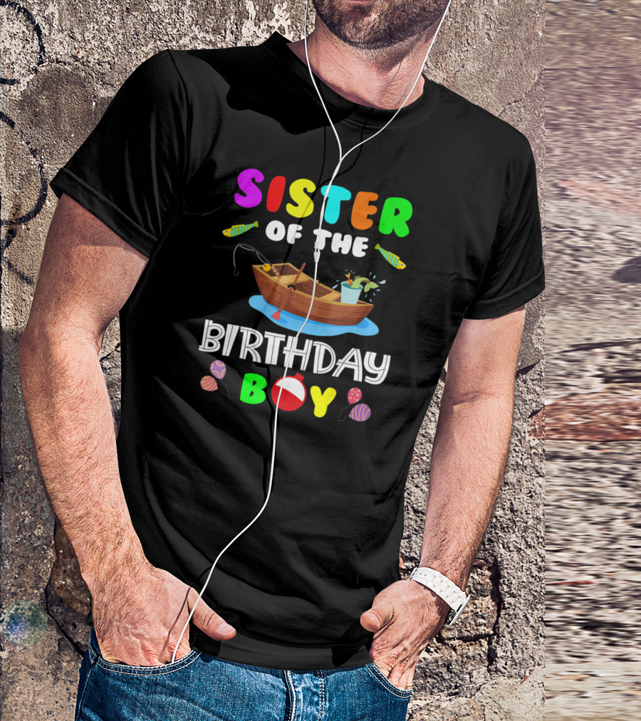 Sister Of The Birthday Boy Colorful Fishing Boat With Balloons And Fish T-Shirt