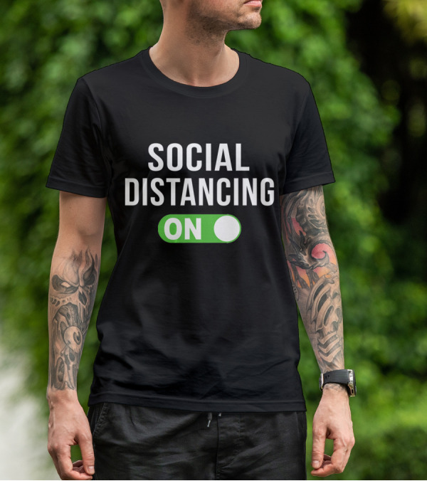 Social Distancing Mode On T-Shirt