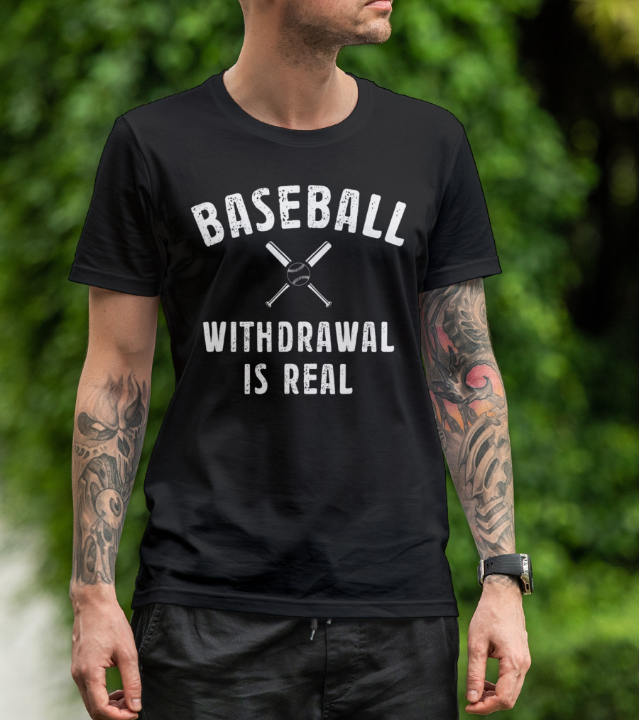 Baseball Withdrawal Is Real Image Bat Ball Crossed Text T-Shirt