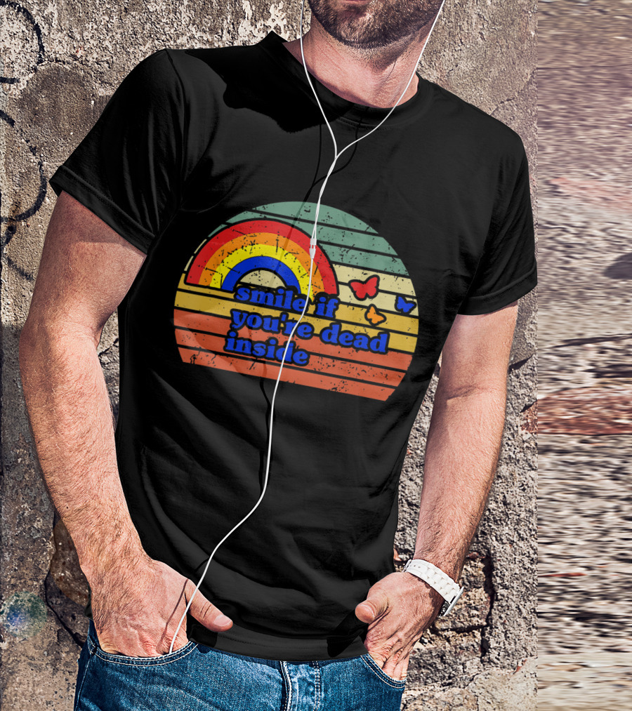 Vintage Rainbow Smile If You’re Dead Inside With Butterflies T-Shirt