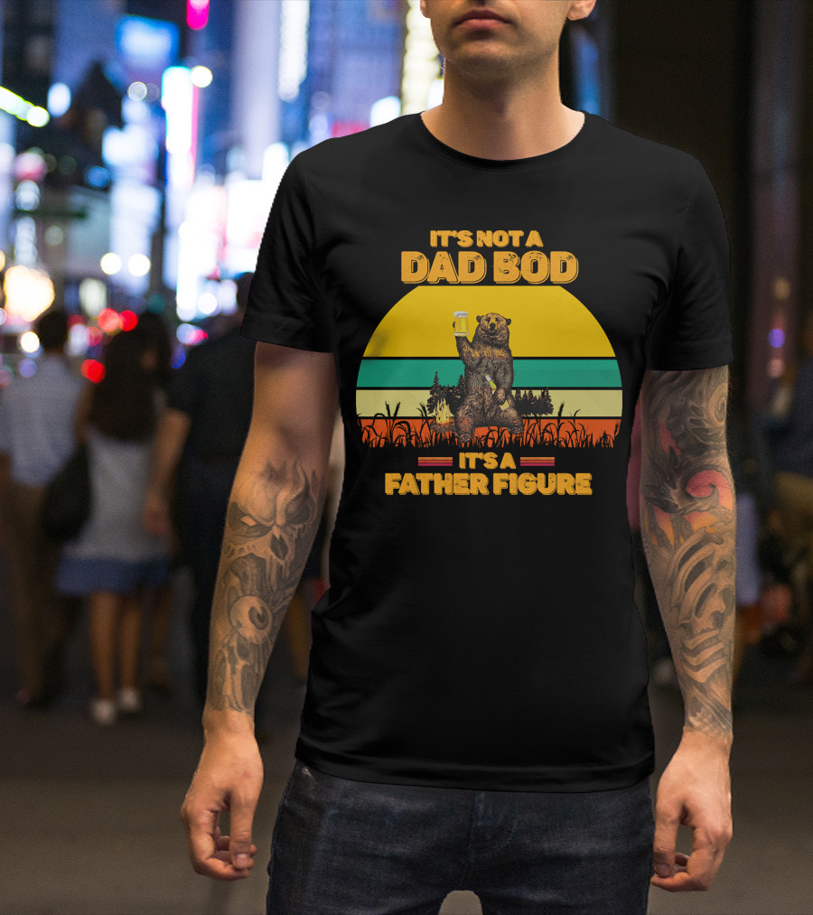 It's Not A Dad Bod It's A Father Figure Bear Holding Beer Vintage Sunset T-Shirt