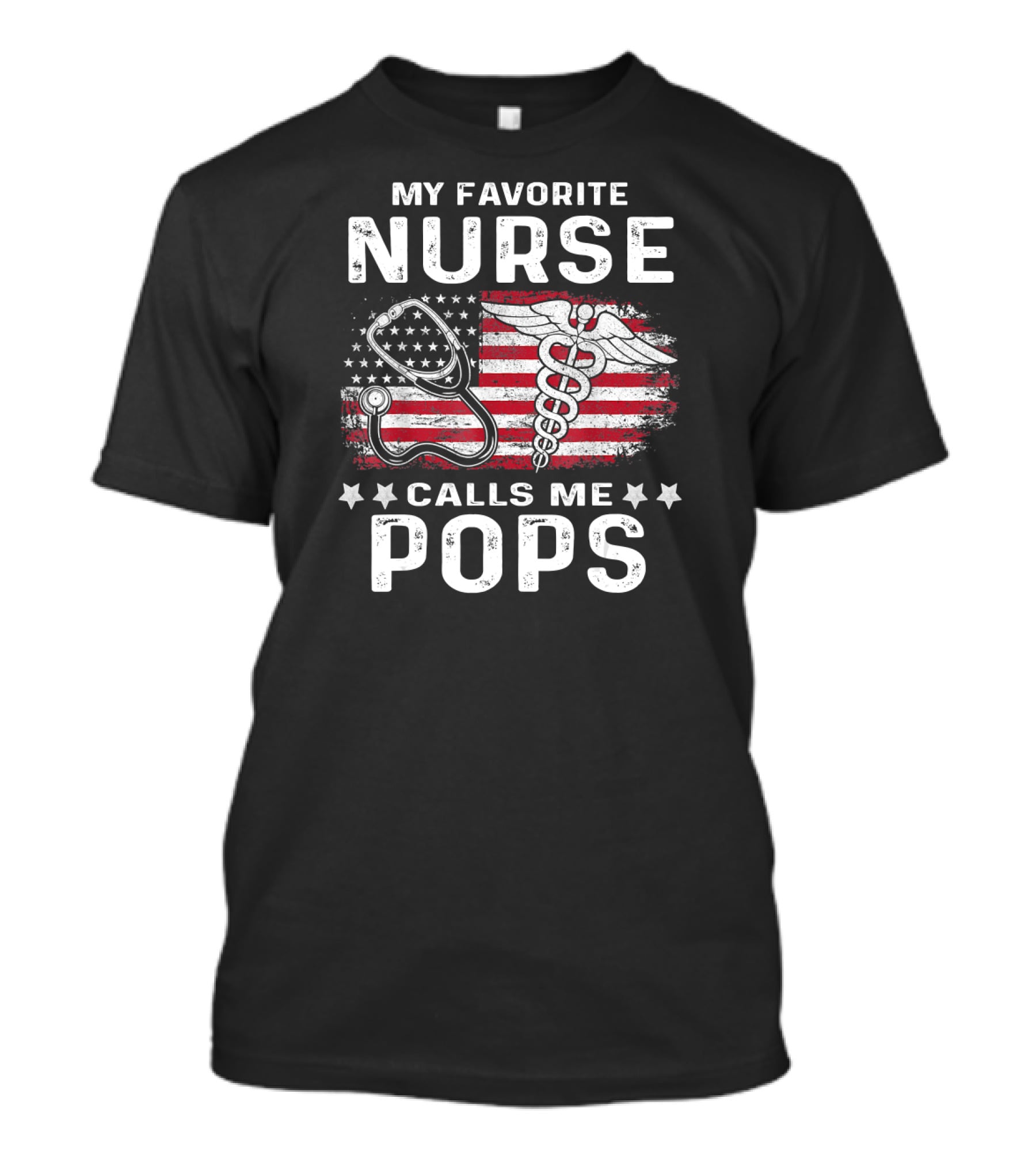 My Favorite Nurse Calls Me Pops American Flag Stethoscope Caduceus T-Shirt