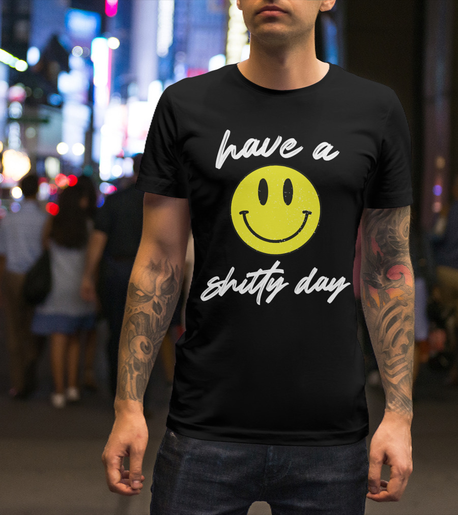 Have A Shitty Day Smiley Face Yellow Grunge T-Shirt