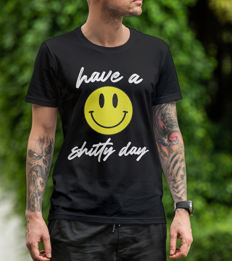 Have A Shitty Day Smiley Face Yellow Grunge T-Shirt