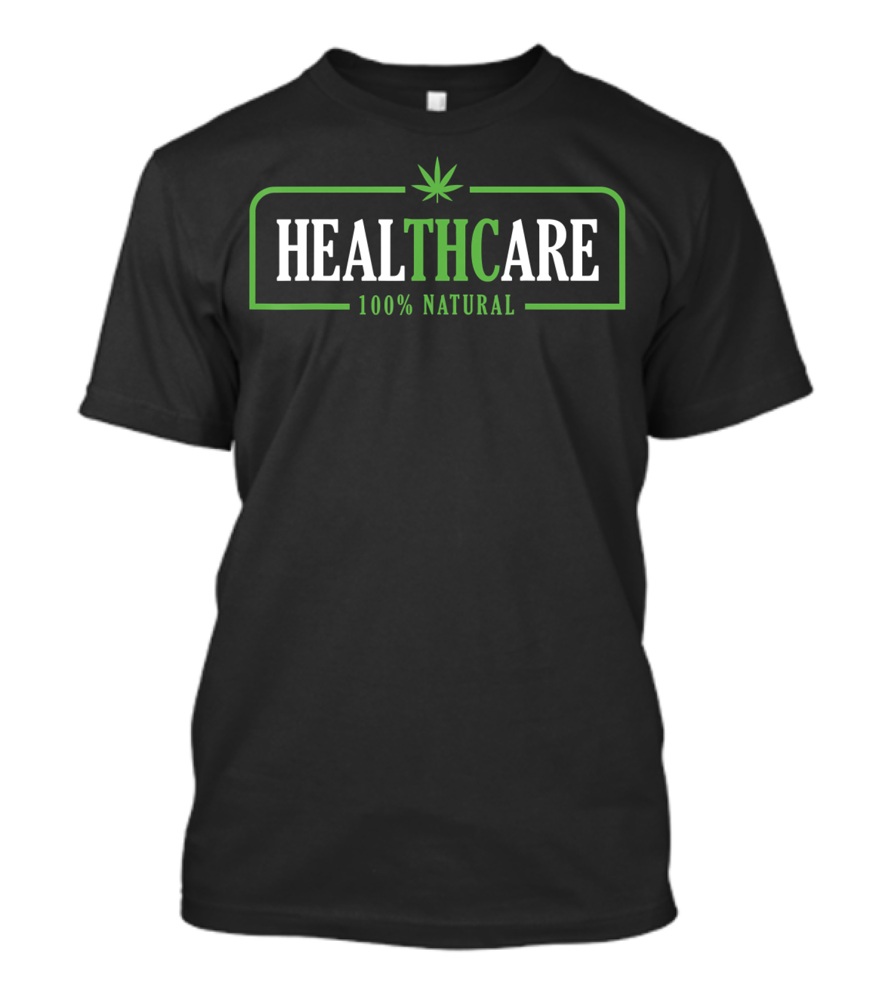 Healthcare 100% Natural Weed Cannabis T-Shirt