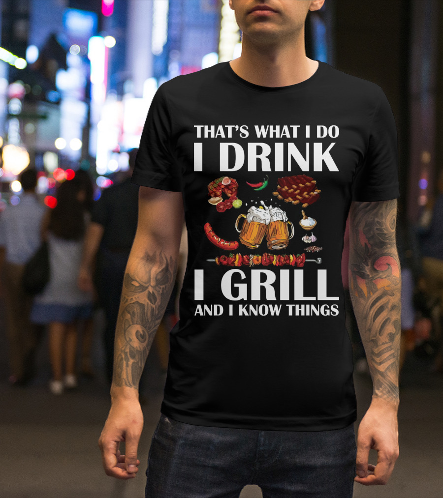 That's What I Do I Drink I Grill And I Know Things Beer BBQ Ribs Garlic Pepper Skewer T-Shirt