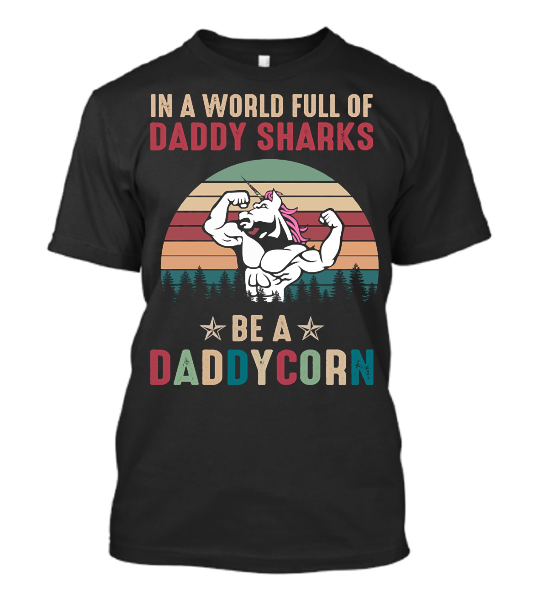 In A World Full Of Daddy Sharks Be A Daddycorn With Flexing Unicorn And Retro Stripes T-Shirt