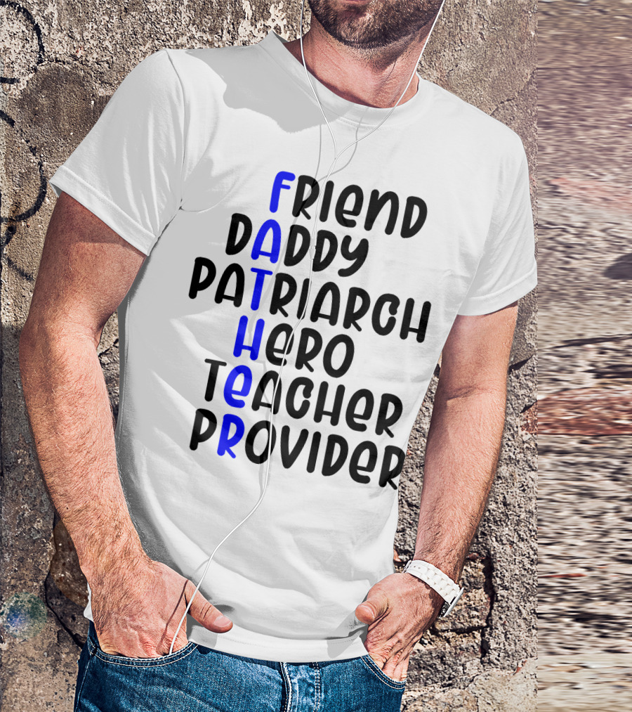 Father's Day Friend Daddy Patriarch Hero Teacher Provider T-Shirt