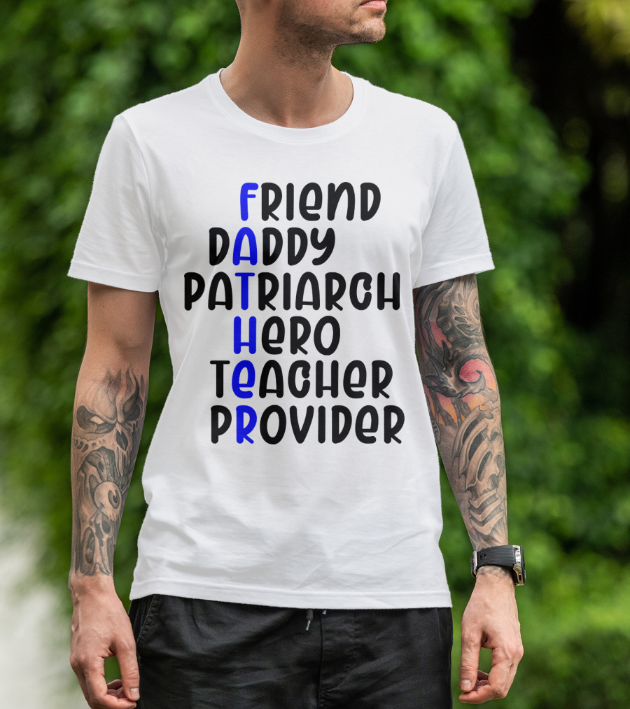 Father's Day Friend Daddy Patriarch Hero Teacher Provider T-Shirt