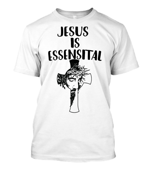Jesus Is Essential Cross Crown Of Thorns T-Shirt