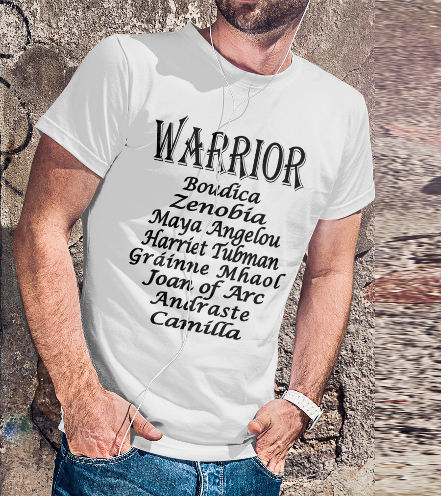 Warrior Boudica Zenobia Maya Angelou Harriet Tubman Gráinne Mhaol Joan Of Arc Andraste Camilla T-Shirt