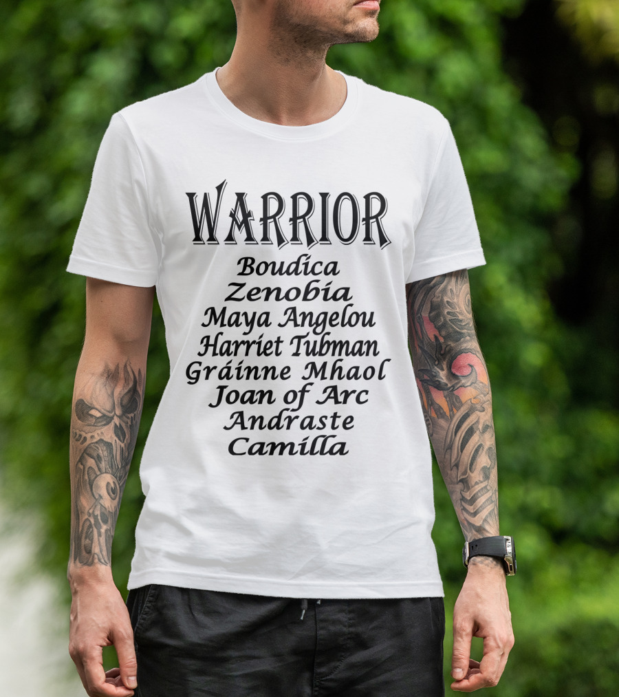 Warrior Boudica Zenobia Maya Angelou Harriet Tubman Gráinne Mhaol Joan Of Arc Andraste Camilla T-Shirt