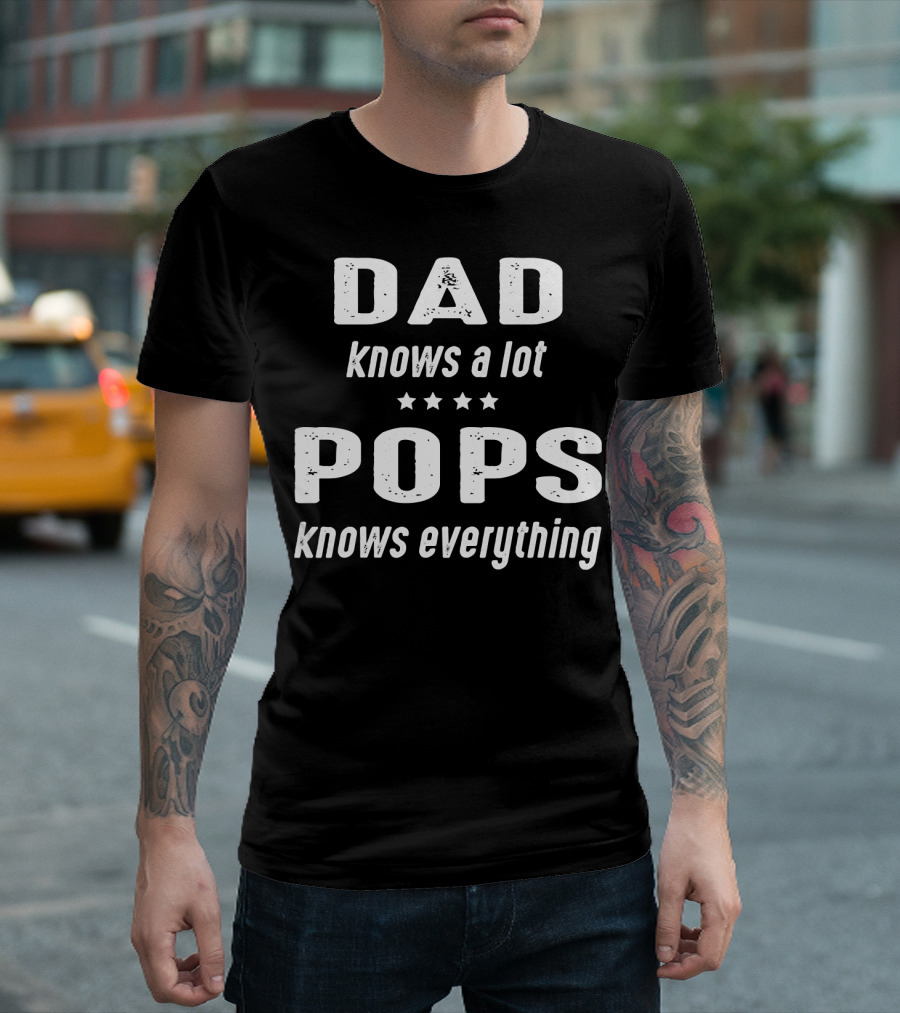 DAD Knows a Lot POPS Knows Everything T-Shirt