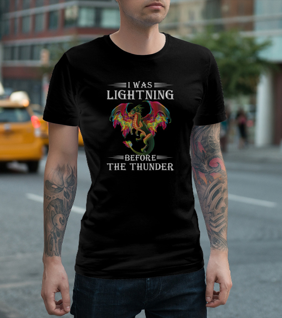 I Was Lightning Before the Thunder Dragon T-Shirt