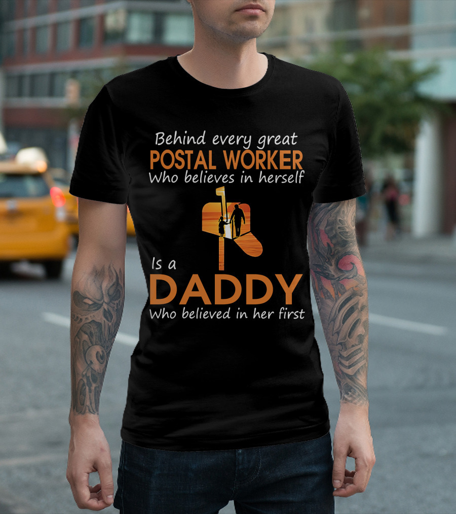 Behind Every Great Postal Worker Who Believes in Herself Is a Daddy Who Believed in Her First T-Shirt