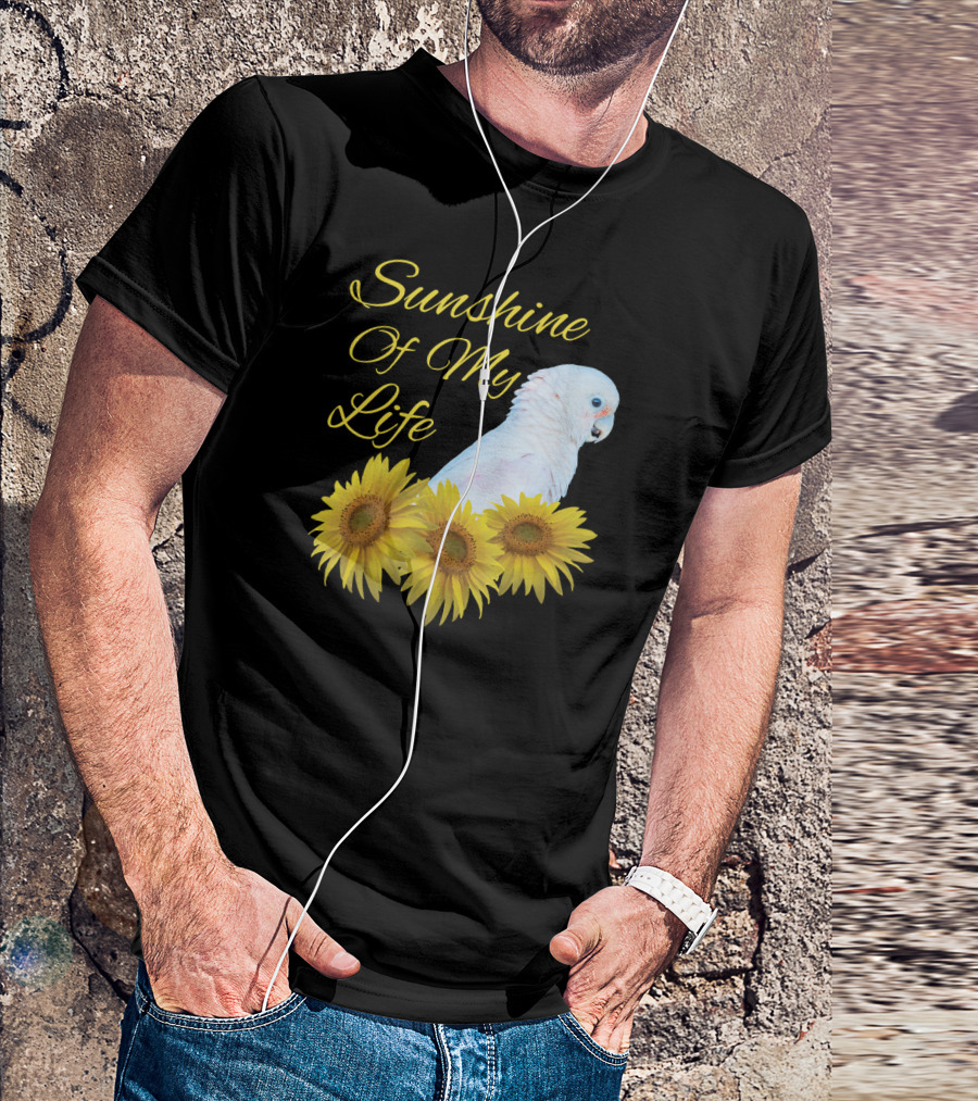 Sunshine Of My Life Cockatoo Parrot Sunflower T-Shirt