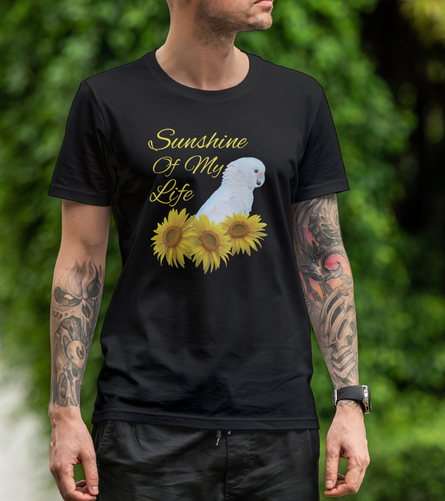 Sunshine Of My Life Cockatoo Parrot Sunflower T-Shirt