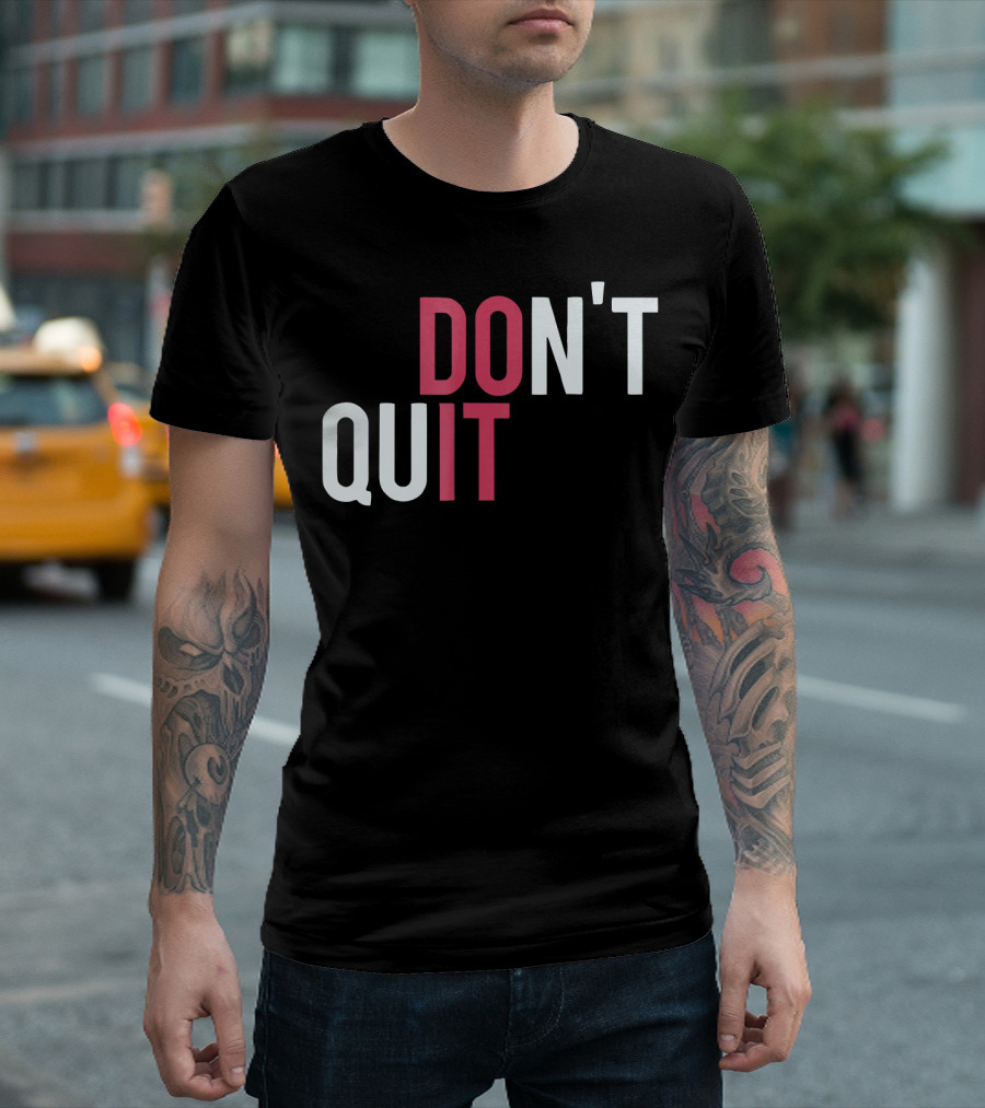 DO IT DON'T QUIT T-Shirt