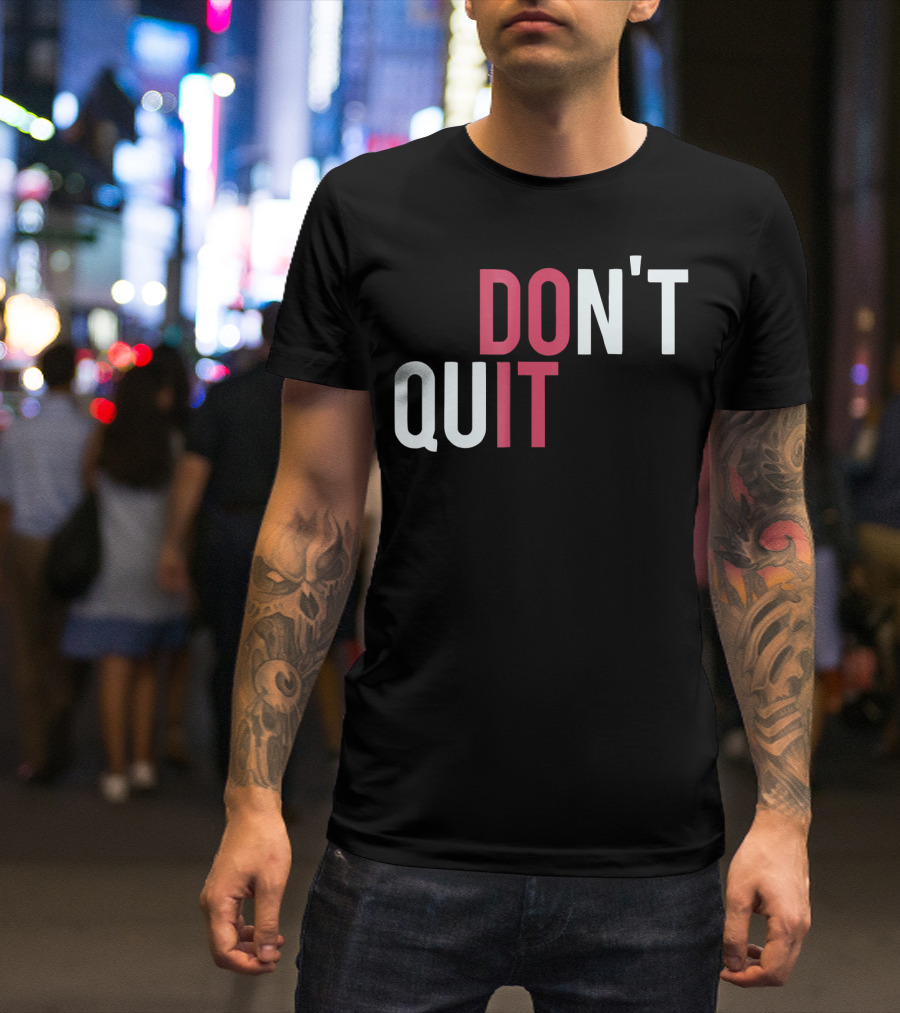 DO IT DON'T QUIT T-Shirt