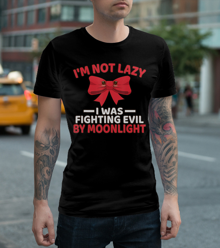 I'm Not Lazy I Was Fighting Evil by Moonlight Red Bow T-Shirt