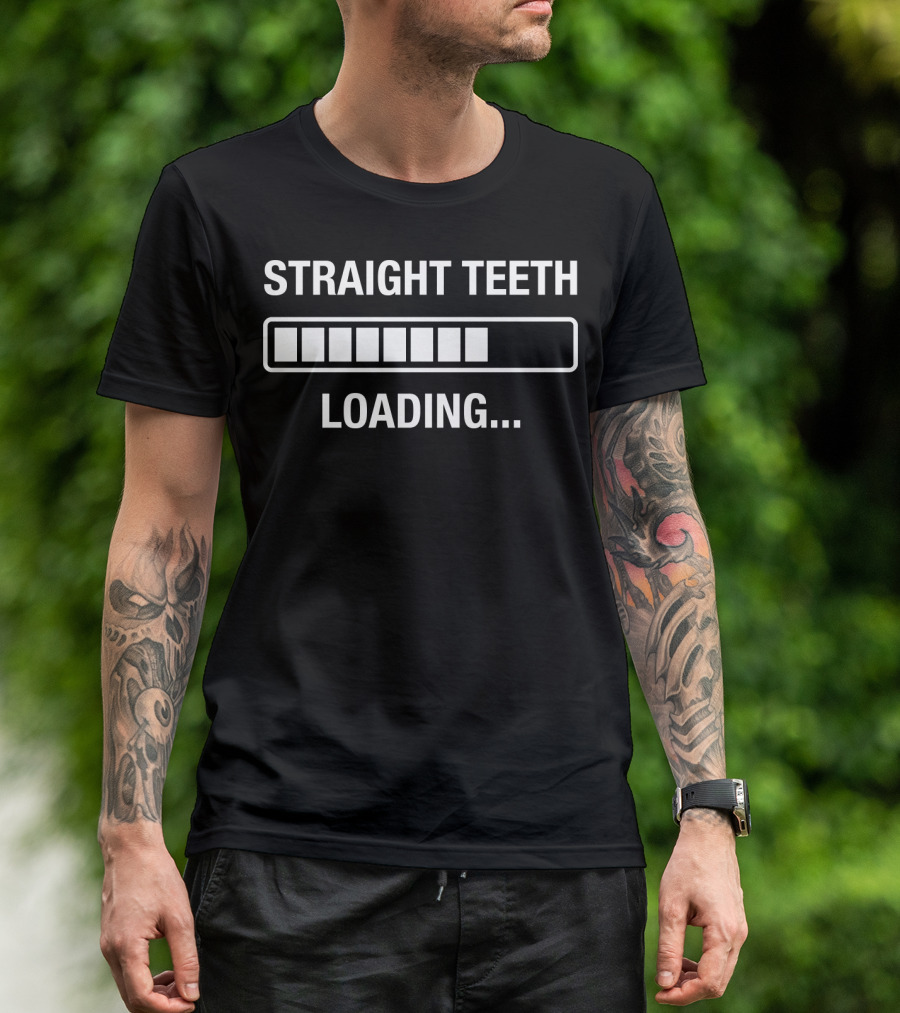 Straight Teeth Loading Adult Braces Progress Bar T-Shirt