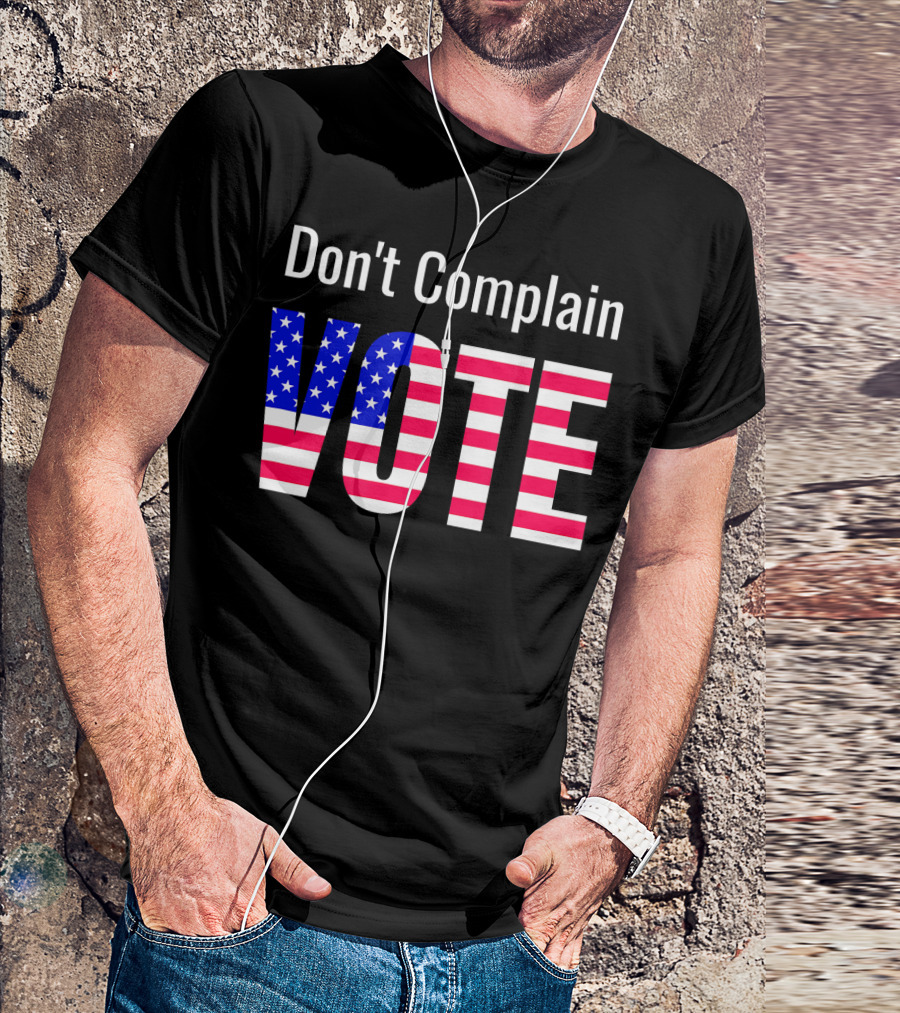 Don't Complain Vote American Flag T-Shirt